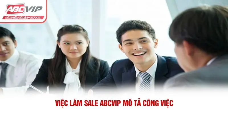 Việc làm Sale ABCVIP mô tả công việc