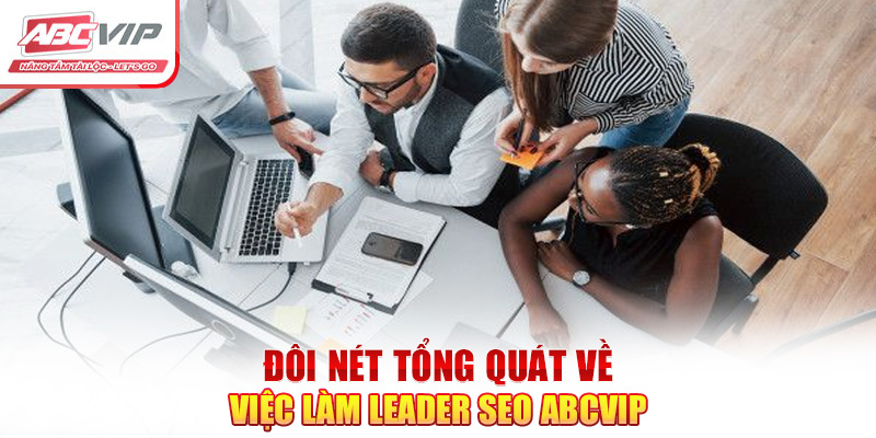 Đôi nét tổng quát về việc làm Leader SEO ABCVIP