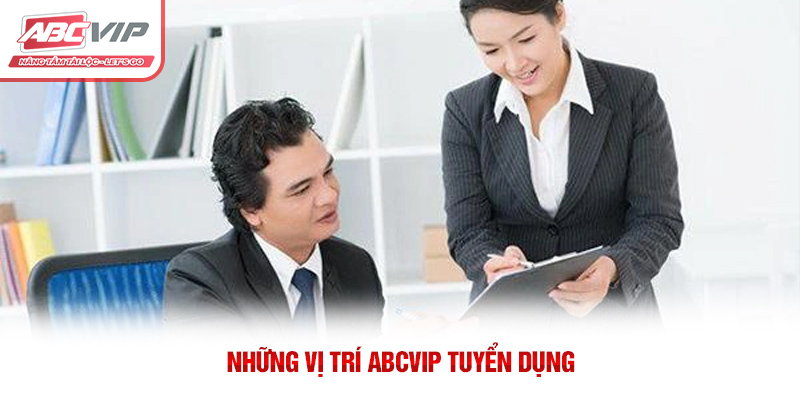 Những vị trí ABCVIP tuyển dụng