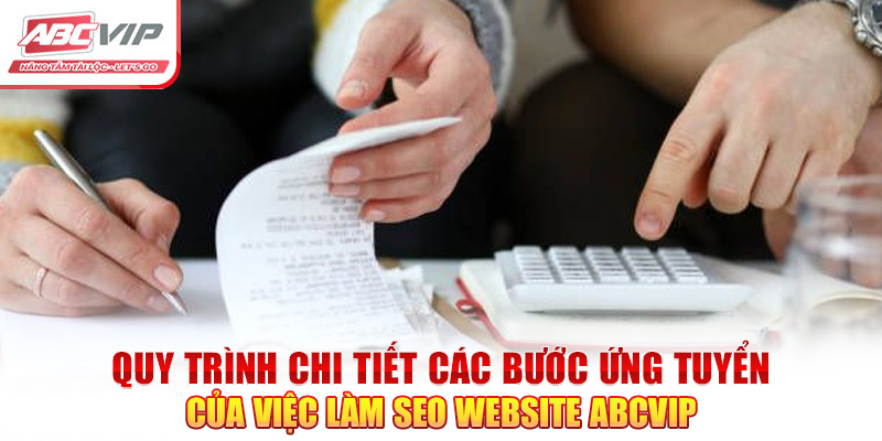 Quy trình chi tiết các bước ứng tuyển của việc làm SEO website ABCVIP