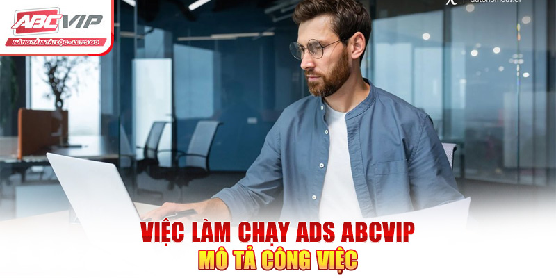 Việc làm chạy ADS ABCVIP mô tả công việc