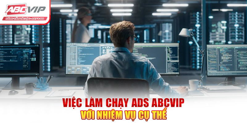 Việc làm chạy ADS ABCVIP với nhiệm vụ cụ thể