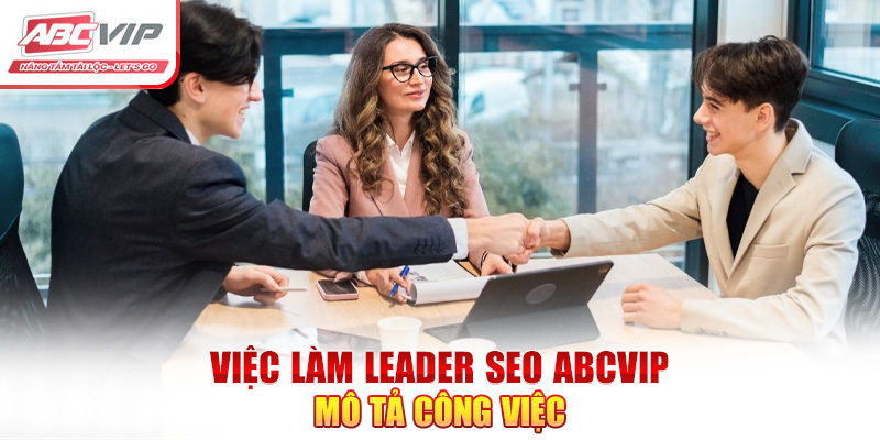 Việc làm Leader SEO ABCVIP mô tả công việc