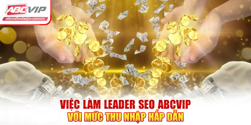 Việc làm Leader SEO ABCVIP với mức thu nhập hấp dẫn