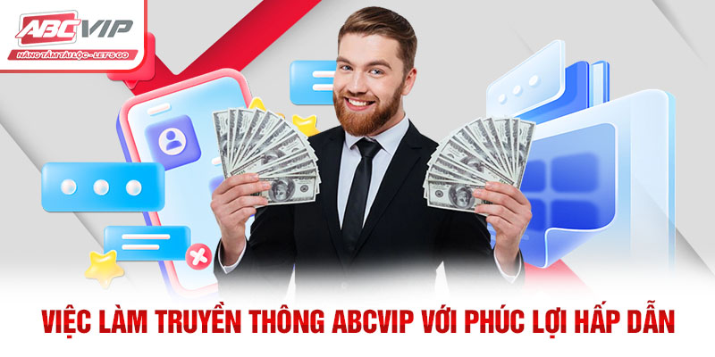 Việc làm truyền thông ABCVIP với phúc lợi hấp dẫn