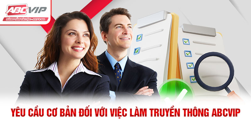 Yêu cầu cơ bản đối với việc làm truyền thông ABCVIP