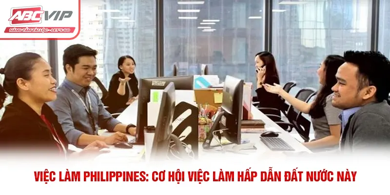 Việc làm Philippines: Cơ Hội Việc Làm Hấp Dẫn Đất Nước Này