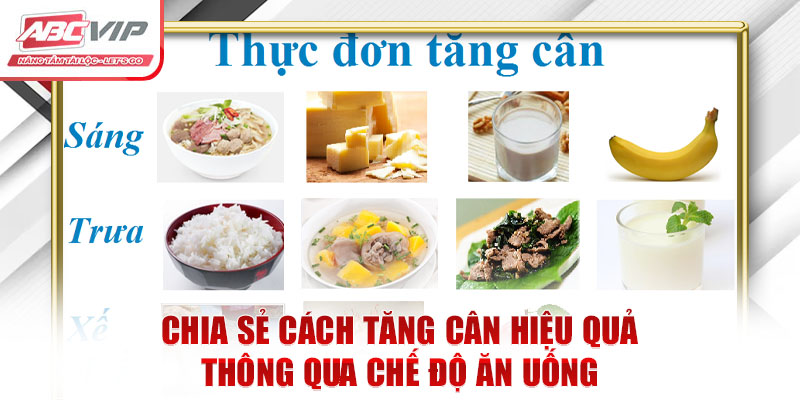 Chia sẻ cách tăng cân hiệu quả thông qua chế độ ăn uống