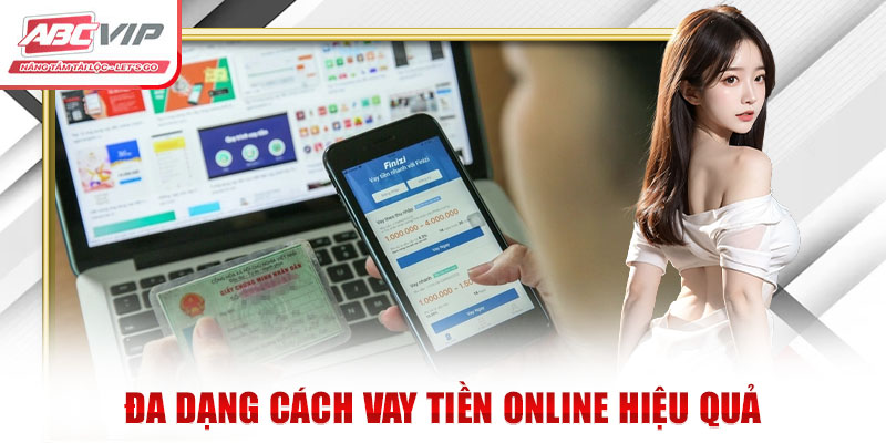 Đa dạng cách vay tiền online hiệu quả