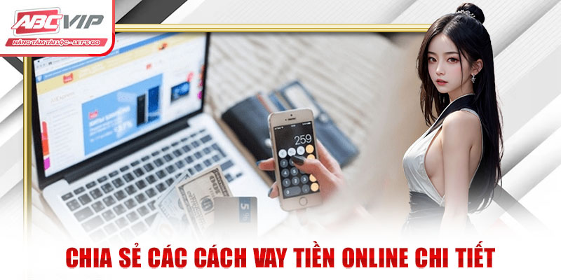 Chia sẻ các cách vay tiền online chi tiết