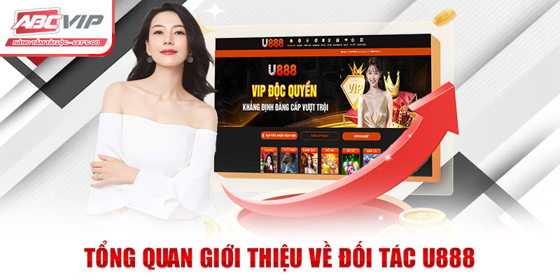 Tổng quan giới thiệu về đối tác U888