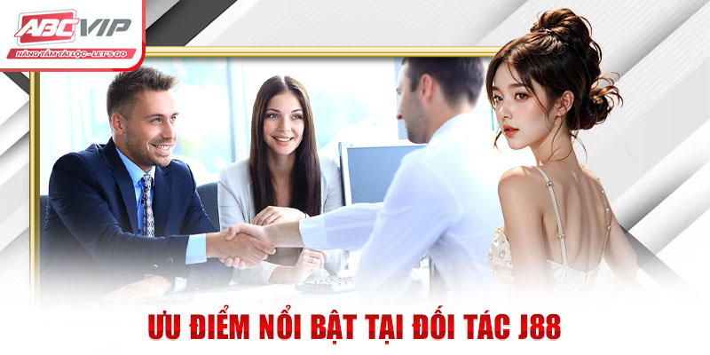 Ưu điểm nổi bật tại đối tác J88