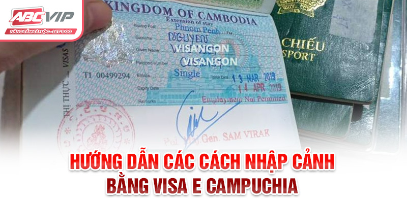 Hướng dẫn các cách nhập cảnh bằng visa E Campuchia