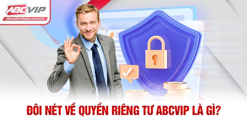 Đôi nét về quyền riêng tư ABCVIP là gì?