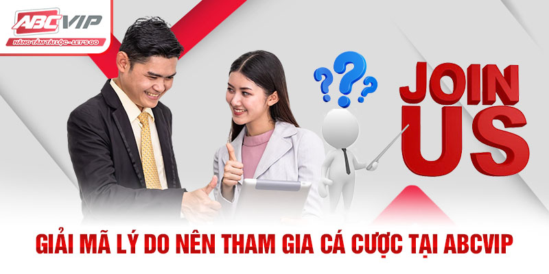 Giải mã lý do nên tham gia cá cược tại ABCVIP